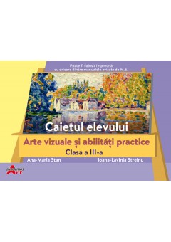 Caietul elevului arte vizuale si abilitati practice clasa a III-a dupa manualul Akademos Art 2022