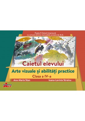 Caietul elevului arte vizuale si abilitati practice clasa a IV-a dupa manualul Akademos Art 2022