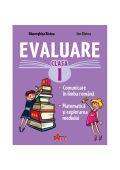 Evaluare Clasa I. Comunicare in limba romana, Matematica si explorarea mediului