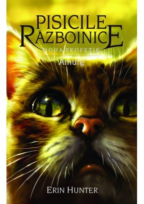 Pisicile Razboinice – Noua profetie. Cartea a XI-a: Amurg