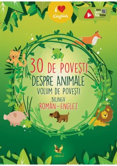 30 de povesti despre animale Volum de povesti bilingv roman-englez