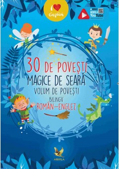 30 de povesti magice de seara Volum de povesti bilingv roman-englez