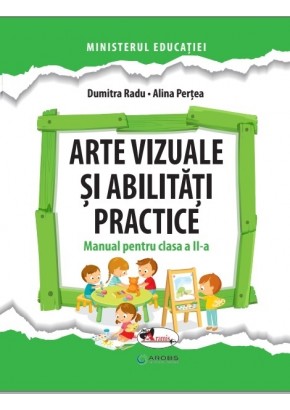 Arte vizuale si abilitati practice manual pentru clasa a II-a, autor Dumitra Radu