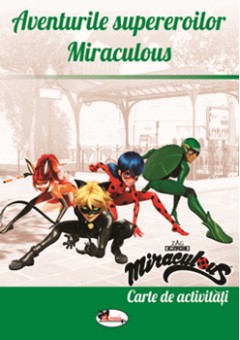 Aventurile supereroilor Miraculous Carte de activitati