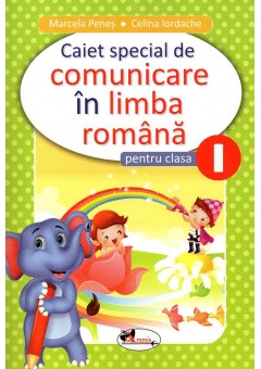 Caiet special de comunicare in limba romana pentru clasa I Elefantel 2018