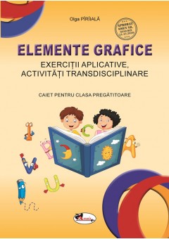 Elemente grafice exercitii aplicative, activitati transdisciplinare caiet pentru clasa pregatitoare