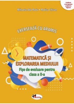 Exerseaza cu Aramis Matematica si explorarea mediului - Fise de evaluare pentru clasa a II-a