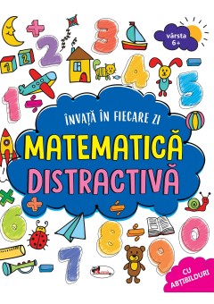 Invat in fiecare zi matematica distractiva 6+