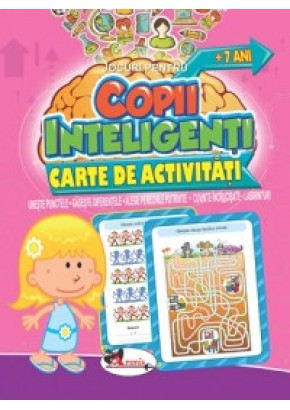 Jocuri pentru copii inteligenti, +7 ani. Carte de activitati