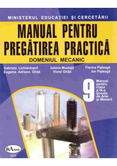 Manual pentru pregatirea practica domeniul mecanic. Clasa a IX-a