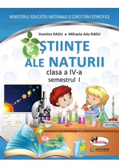 Stiinte ale naturii. Manual pentru clasa a IV-a, partea I + partea a II-a autor Dumitra Radu