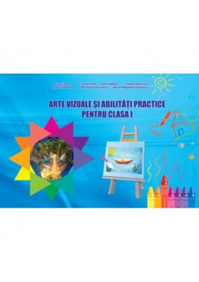 Arte vizuale si abilitati practice pentru clasa I
