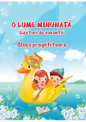 O Lume Minunata lecturi de vacanta clasa Pregatitoare