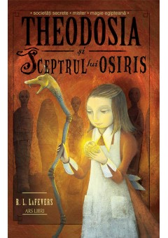 Theodosia si sceptrul lui Osiris, Vol 2