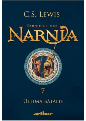 Cronicile din Narnia VII - Ultima batalie