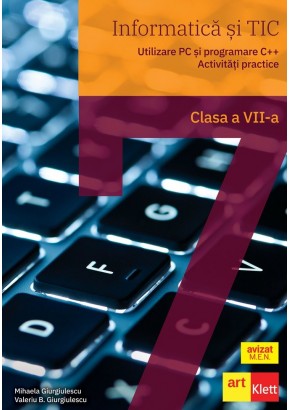 Informatica si TIC clasa a VII-a Utilizare PC si programare C++ activitati practice