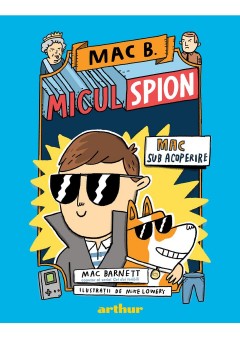 Mac B.: Micul spion (1): Mac sub acoperire
