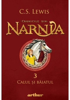 Cronicile din Narnia vol III Calul si baiatul