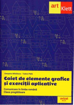 Comunicare in limba romana caiet de elemente grafice si exercitii aplicative clasa pregatitoare