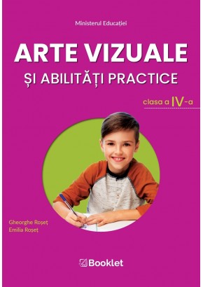 Arte vizuale si abilitati practice manual pentru clasa a IV-a, autor Gheorghe Roset