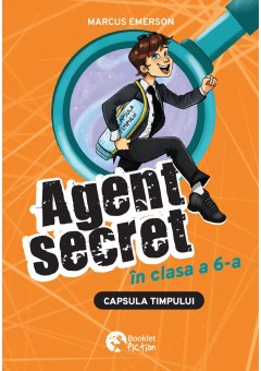 Agent secret in clasa a sasea #2 Capsula timpului