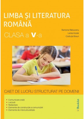 Limba si literatura romana clasa a V-a caiet de lucru structurat pe domenii