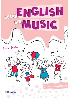 Learn English with music Caiet de lucru pentru clasa pregatitoare