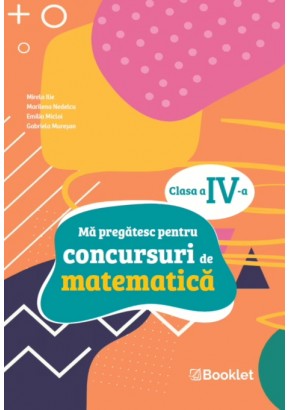 Ma pregatesc pentru concursuri de matematica: clasa a IV-a