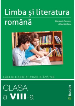 Limba si literatura romana caiet de lucru pe unitati de invatare clasa a VIII-a
