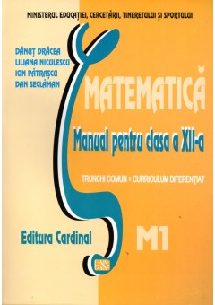 Matematica M1 manual pentru clasa a XII-a Trunchi comun + curriculum diferentiat
