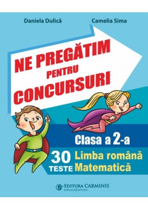 Ne pregatim pentru concursuri Clasa a II-a Limba romana Matematica 30 de teste