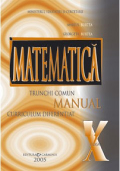 Matematica trunchi comun + curriculum diferentiat. Manual pentru clasa a X-a