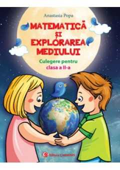 Matematica si explorarea mediului. Culegere pentru clasa a II-a ( Anastasia Popa var. C)
