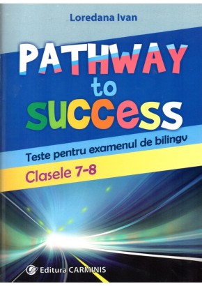 Pathway to Success. Teste pentru examenul de bilingv. Clasele 7-8