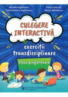 Culegere interactiva de exercitii transdisciplinare. Clasa pregatitoare