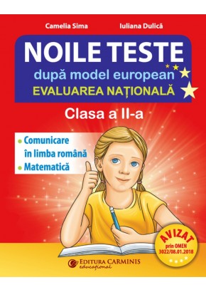 Noile teste dupa model european Evaluarea Nationala Clasa a II-a Comunicare in limba romana Matematica si explorarea mediului Editie revizuita 2024