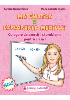 Matematica si explorarea mediului Culegere de exercitii si probleme Clasa I dupa manualul MEN editura Art Klett - Carmen Trandafirescu