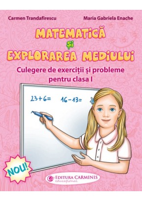 Matematica si explorarea mediului Culegere de exercitii si probleme Clasa I dupa manualul MEN editura Art Klett - Carmen Trandafirescu