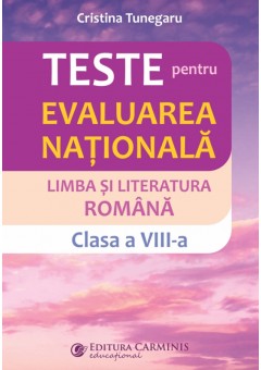 Teste pentru evaluarea nationala Limba si literatura romana clasa a VIII-a