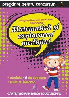 Culegere pregatire pentru concursuri - Matematica si explorarea mediului clasa I, autor Georgiana Gogoescu