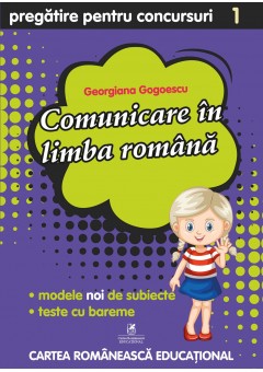 Culegere pregatire pentru concursuri - Comunicare in Limba Romana clasa I, autor Georgiana Gogoescu