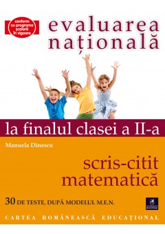 Evaluare nationala la finalul clasei a II‑a. Scris-Citit, matematica.