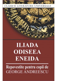 Iliada Odiseea Eneida (repovestire pentru copii)