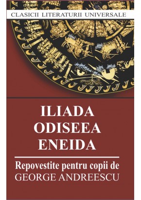 Iliada Odiseea Eneida (repovestire pentru copii)