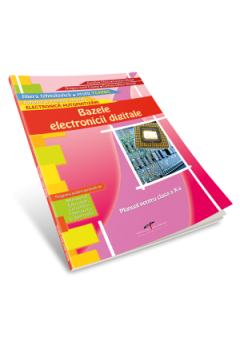 Bazele electronicii digitale. Manual pentru clasa a X-a