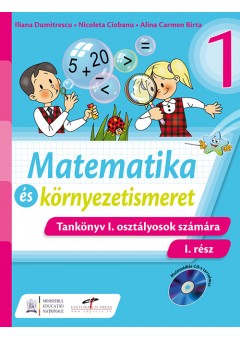 Matematica si explorarea mediului. Manual pentru clasa I (partea I si partea a II-a). Versiune in limba maghiara
