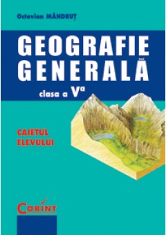 Geografie generala Caietul elevului cls a-V-a