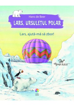 Lars, ursuletul polar. Lars, ajuta-ma sa zbor!