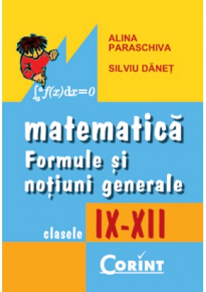 Matematica. Formule si notiuni generale IX-XII