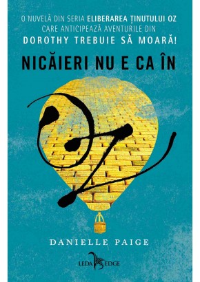 Eliberarea tinutului Oz. Nicaieri nu e ca in Oz